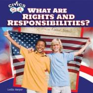 What Are Rights and Responsibilities? di Leslie Harper edito da PowerKids Press