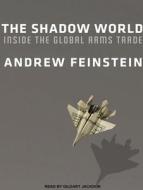 The Shadow World: Inside the Global Arms Trade di Andrew Feinstein edito da Tantor Audio