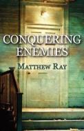 Conquering Enemies di Matthew Ray edito da America Star Books