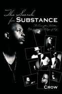 The Search for Substance: The Consumption, Addiction, Detoxification, and Relapse of Life di Crow edito da AUTHORHOUSE