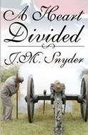 A Heart Divided di J. M. Snyder edito da Createspace
