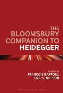 The Bloomsbury Companion to Heidegger di RAFFOUL FRANCOIS edito da Bloomsbury Publishing PLC