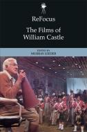 Refocus: The Films of William Castle di Murray Leeder edito da EDINBURGH UNIV PR