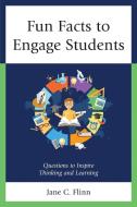 Fun Facts to Engage Students di Jane C Flinn edito da Rowman & Littlefield Publishers