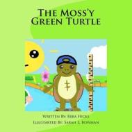 The Mossy Green Turtle di Reba Hicks edito da Createspace