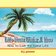 Life From Under A Tree di D. J Posner edito da Xlibris