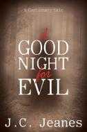A Good Night for Evil di J. C. Jeanes edito da Lulu Publishing Services