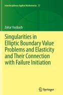 Singularities in Elliptic Boundary Value Problems and Elasticity and Their Connection with Failure Initiation di Zohar Yosibash edito da Springer New York