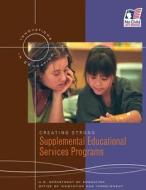 Creating Strong Supplemental Educational Services Programs di U. S. Department of Education, Office of Innovation and Improvement edito da Createspace