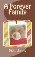 A Forever Family: A Story about Adoption di MS Jenny Leach edito da Createspace