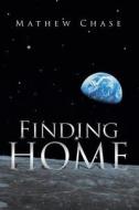 Finding Home di Mathew Chase edito da Xlibris