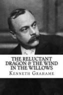 The Reluctant Dragon & the Wind in the Willows di Kenneth Grahame edito da Createspace