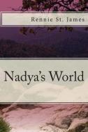 Nadya's World di Rennie St James edito da Createspace