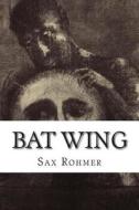 Bat Wing di Sax Rohmer edito da Createspace