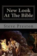 New Look at the Bible di Steve Preston edito da Createspace