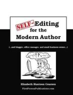 Self-Editing for the Modern Author: (...and Blogger, Office Manager, and Small Business Owner...) di Elizabeth Huntoon Coursen edito da Createspace