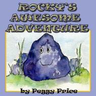 Rocky's Awesome Adventure di Peggy Price edito da Createspace