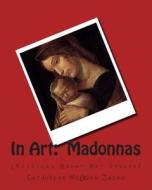 In Art: Madonnas di Mrs Catherine McGrew Jaime edito da Createspace