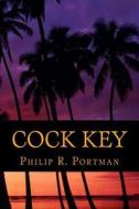 Cock Key di Philip R. Portman edito da Createspace