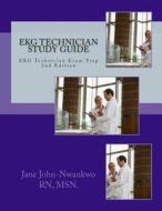 EKG Technician Study Guide: EKG Technician Exam Prep di Msn Jane John-Nwankwo Rn edito da Createspace
