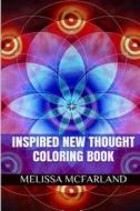 Inspired New Thought Coloring Book: Adult Coloring Book di Melissa McFarland edito da Createspace