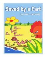 Saved by a Fart: Family of Worms Escaping from a Hungry Chicken di Jose L. De Navas edito da Createspace