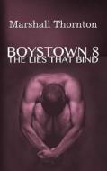 BOYSTOWN 8: THE LIES THAT BIND di MARSHALL THORNTON edito da LIGHTNING SOURCE UK LTD
