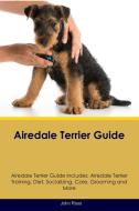 Airedale Terrier Guide Airedale Terrier Guide Includes di John Ross edito da Global Pet Care International