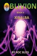 Xibalba: Book II di Roc Bliss edito da Createspace Independent Publishing Platform