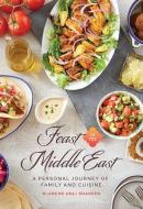 Feast in the Middle East: A Personal Journey of Family and Cuisine di Blanche Araj Shaheen edito da MCP BOOKS