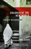 Children of the New World: A Novel of the Algerian War di Assia Djebar edito da FEMINIST PR