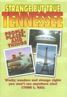 Strange But True Tennessee di Lynne L. Hall edito da Sweetwater Press