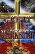 The Great Marketer di Curt Geisler edito da XULON PR