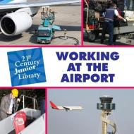 Working at the Airport di Katie Marsico edito da CHERRY LAKE PUB