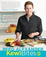 KewlBites: 100 Nutritious, Delicious, and Family-Friendly Dishes di Reed Alexander edito da Rodale Books