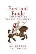 Erec and Enide (Chretien de Troyes Romances) di Chretien De Troyes edito da Readaclassic.com