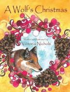 A Wolf's Christmas di Victoria N Watson edito da Peppertree Press