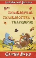 Thanksgiving, Thanksgotten, Thanksgone di Gregg Sapp edito da Evolved Publishing