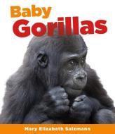 Baby Gorillas di Mary Elizabeth Salzmann edito da SANDCASTLE