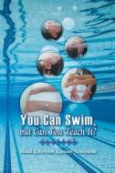 You Can Swim, But Can You Teach It? di Maud Robertson Ramsay Nomiyama edito da Strategic Book Publishing
