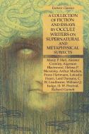 A Collection of Fiction and Essays by Occult Writers on Supernatural and Metaphysical Subjects di Manly P. Hall, Aleister Crowley, Algernon Blackwood edito da Lamp of Trismegistus