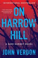 On Harrow Hill: A Dave Gurney Novel di John Verdon edito da COUNTERPOINT PR