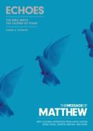 The Message of Matthew: Echoes (Softcover): The Bible in Contemporary Language and Cultural Expression di Eugene H. Peterson edito da NAV PR