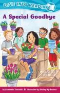 A Special Goodbye (Confetti Kids #12): (Confetti Kids)(Dive Into Reading) di Samantha Thornhill edito da LEE & LOW BOOKS INC