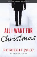 All I Want for Christmas di Rebekah Pace, Alexis J. Pride edito da LEVEL 4 PR INC