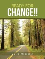 Ready for Change!! di Julie Messerly edito da IUNIVERSE INC