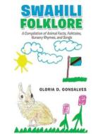 Swahili Folklore di Gonsalves Gloria D. Gonsalves edito da AuthorHouse UK
