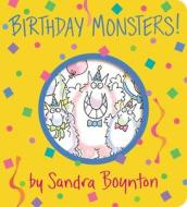 Birthday Monsters! di Sandra Boynton edito da Simon & Schuster