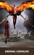 The Queen of Evil di Abdenal Carvalho edito da BLURB INC