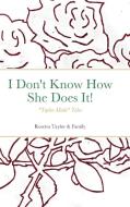 I Don't Know How She Does It! di Rosetta Taylor edito da Lulu.com